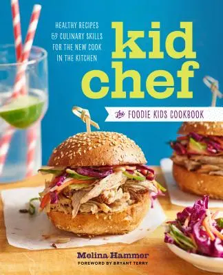 Kid Chef: Cartea de bucate Foodie Kids: Rețete sănătoase și abilități culinare pentru noul bucătar din bucătărie - Kid Chef: The Foodie Kids Cookbook: Healthy Recipes and Culinary Skills for the New Cook in the Kitchen