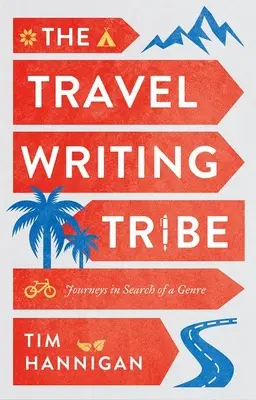 Tribul scriitorilor de călătorii: Călătorii în căutarea unui gen - The Travel Writing Tribe: Journeys in Search of a Genre