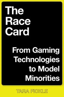 Cartea rasei: De la tehnologiile jocurilor la minoritățile model - The Race Card: From Gaming Technologies to Model Minorities