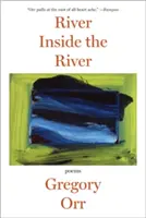 River Inside the River: Trei secvențe lirice - River Inside the River: Three Lyric Sequences