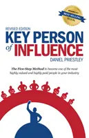 Key Person of Influence - Metoda în cinci pași pentru a deveni unul dintre cei mai valoroși și mai bine plătiți oameni din industria ta - Key Person of Influence - The Five-Step Method to Become One of the Most Highly Valued and Highly Paid People in Your Industry