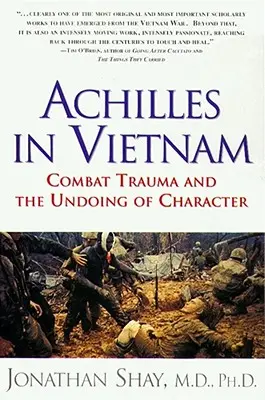 Ahile în Vietnam: Trauma de luptă și destrămarea caracterului - Achilles in Vietnam: Combat Trauma and the Undoing of Character