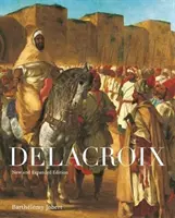 Delacroix: Ediție nouă și extinsă - Delacroix: New and Expanded Edition