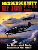 Seria Messerschmitt Bf 109 F, G, & K: un studiu ilustrat - Messerschmitt Bf 109 F, G, & K Series: an Illustrated Study