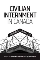 Internarea civililor în Canada: Istorii și moșteniri - Civilian Internment in Canada: Histories and Legacies