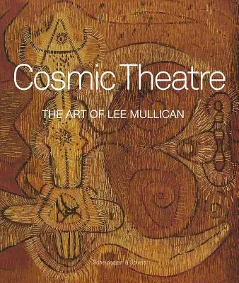 Teatru cosmic: Arta lui Lee Mullican - Cosmic Theatre: The Art of Lee Mullican