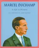 Marcel Duchamp - O viață în imagini - Marcel Duchamp - A Life in Pictures