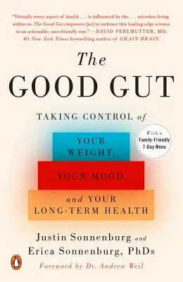 The Good Gut: Preluarea controlului asupra greutății, dispoziției și sănătății tale pe termen lung - The Good Gut: Taking Control of Your Weight, Your Mood, and Your Long-Term Health
