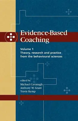 Evidence-Based Coaching Volume 1: Teorie, cercetare și practică din științele comportamentale - Evidence-Based Coaching Volume 1: Theory, Research and Practice from the Behavioural Sciences