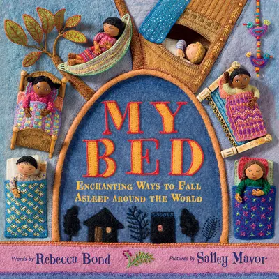Patul meu: Moduri încântătoare de a adormi în jurul lumii - My Bed: Enchanting Ways to Fall Asleep Around the World