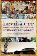 Cana Diavolului - Cafeaua, forța motrice a istoriei - Devil's Cup - Coffee, the Driving Force in History