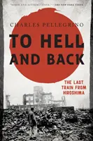 Spre iad și înapoi: Ultimul tren de la Hiroshima - To Hell and Back: The Last Train from Hiroshima