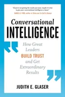 Inteligența conversațională: Cum construiesc marii lideri încrederea și obțin rezultate extraordinare - Conversational Intelligence: How Great Leaders Build Trust and Get Extraordinary Results