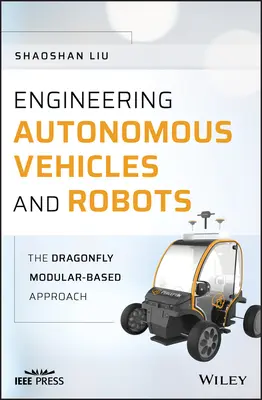 Ingineria vehiculelor și roboților autonomi: Abordarea bazată pe module Dragonfly - Engineering Autonomous Vehicles and Robots: The Dragonfly Modular-Based Approach