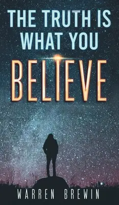 Adevărul este ceea ce crezi - The Truth Is What You Believe
