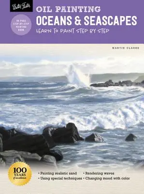 Pictură în ulei: Oceane & Peisaje marine: Învață să pictezi pas cu pas - Oil Painting: Oceans & Seascapes: Learn to Paint Step by Step