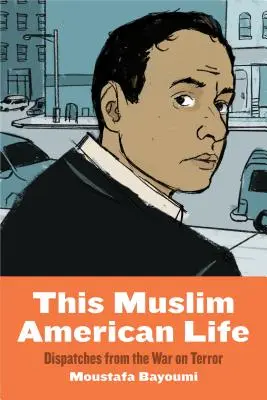 Această viață americană musulmană: Dispecerate din războiul împotriva terorii (Dispatches from the War on Terror) - This Muslim American Life: Dispatches from the War on Terror