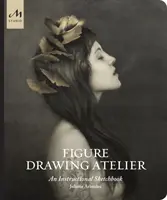 Atelier de desen de figură: Un caiet de schițe instructiv - Figure Drawing Atelier: An Instructional Sketchbook