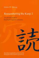 Remembering the Kanji 2: Un ghid sistematic pentru citirea caracterelor japoneze - Remembering the Kanji 2: A Systematic Guide to Reading the Japanese Characters
