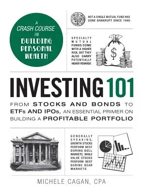 Investiții 101: De la acțiuni și obligațiuni la Etfs și Ipos, un manual esențial pentru construirea unui portofoliu profitabil - Investing 101: From Stocks and Bonds to Etfs and Ipos, an Essential Primer on Building a Profitable Portfolio