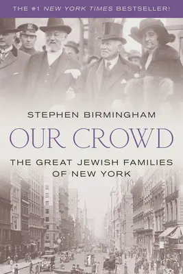 Mulțimea noastră: Marile familii evreiești din New York - Our Crowd: The Great Jewish Families of New York