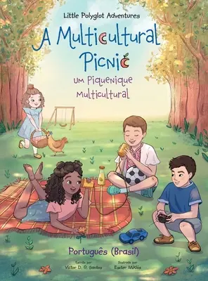 A Multicultural Picnic / Um Piquenique Multicultural - Ediție în portugheză (Brazilia): Children's Picture Book - A Multicultural Picnic / Um Piquenique Multicultural - Portuguese (Brazil) Edition: Children's Picture Book