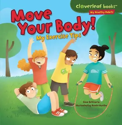Mișcă-ți corpul! Sfaturile mele pentru exerciții fizice - Move Your Body!: My Exercise Tips