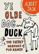 The Old Dog and Duck: semnificațiile secrete ale numelor de baruri - The Old Dog and Duck: The Secret Meanings of Pub Names