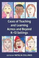 Cazuri de predare și învățare în cadrul și dincolo de cadrul K-12 - Cases of Teaching and Learning Across and Beyond K-12 Settings