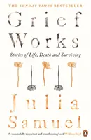 Grief Works - Povești de viață, moarte și supraviețuire - Grief Works - Stories of Life, Death and Surviving