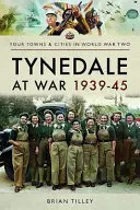 Tynedale în război 1939-1945 - Tynedale at War 1939-1945