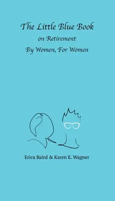 The Little Blue Book On Retirement De către femei, pentru femei - The Little Blue Book On Retirement By Women, For Women