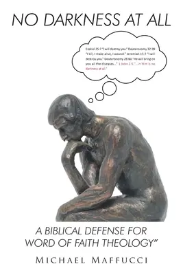 Fără întuneric deloc: O apărare biblică pentru teologia Cuvântului Credinței - No Darkness at All: A Biblical Defense for Word of Faith Theology