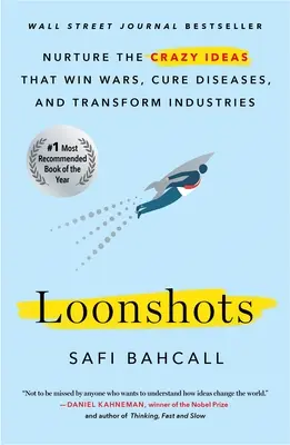 Loonshots: Cultivați ideile nebunești care câștigă războaie, vindecă boli și transformă industrii - Loonshots: Nurture the Crazy Ideas That Win Wars, Cure Diseases, and Transform Industries