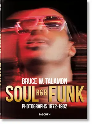 Bruce W. Talamon. Soul. R&b. Funk. Fotografii 1972-1982 - Bruce W. Talamon. Soul. R&b. Funk. Photographs 1972-1982