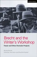 Brecht and the Writer's Workshop: Fatzer și alte proiecte dramatice - Brecht and the Writer's Workshop: Fatzer and Other Dramatic Projects