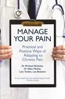 Gestionați-vă durerea - Modalități practice și pozitive de adaptare la durerea cronică - Manage Your Pain - Practical and Positive Ways of Adapting to Chronic Pain