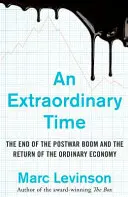 Timp extraordinar - Sfârșitul boom-ului postbelic și revenirea economiei obișnuite - Extraordinary Time - The End of the Postwar Boom and the Return of the Ordinary Economy
