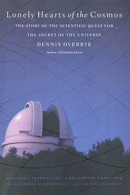 Inimile singuratice ale cosmosului: Povestea căutării științifice a secretului universului: The Story of the Scientific Quest for the Secret of the Universe - Lonely Hearts of the Cosmos: The Story of the Scientific Quest for the Secret of the Universe