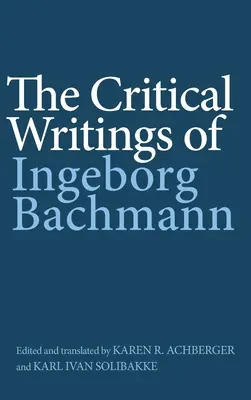 Scrierile critice ale lui Ingeborg Bachmann - The Critical Writings of Ingeborg Bachmann