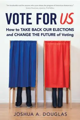 Vote for Us: How to Take Back Our Elections and Change the Future of Voting (Cum să ne reluăm alegerile și să schimbăm viitorul votului) - Vote for Us: How to Take Back Our Elections and Change the Future of Voting