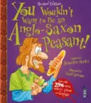N-ai vrea să fii un țăran anglo-saxon! - You Wouldn't Want To Be An Anglo-Saxon Peasant!