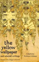 The Yellow Wallpaper și scrieri alese - The Yellow Wallpaper and Selected Writings