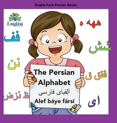 Englisi Farsi Persian Books The Persian Alphabet Alef Bye Frs: The Persian Alphabet Alef Bye Frs