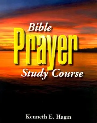 Curs de studiu al rugăciunii biblice - Bible Prayer Study Course