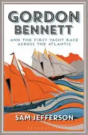 Gordon Bennett și prima cursă de yachturi peste Atlantic - Gordon Bennett and the First Yacht Race Across the Atlantic