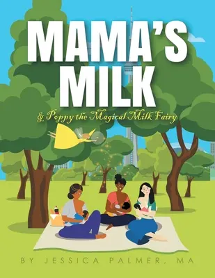 Laptele de mamă și Poppy, zâna magică a laptelui - Mama's Milk & Poppy the Magical Milk Fairy