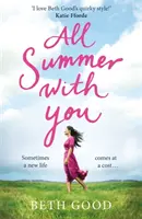 Toată vara cu tine - Lectura perfectă de vacanță - All Summer With You - The perfect holiday read