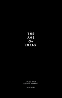 Epoca ideilor: Deblochează-ți potențialul creativ - The Age of Ideas: Unlock Your Creative Potential