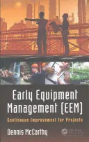 Gestionarea timpurie a echipamentelor (Eem): Îmbunătățirea continuă pentru proiecte - Early Equipment Management (Eem): Continuous Improvement for Projects
